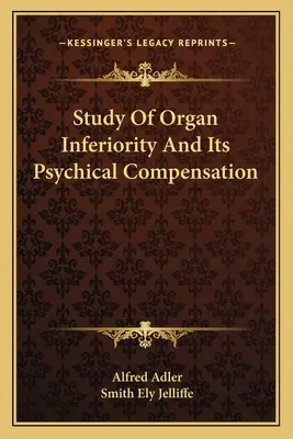 Étude de l'infériorité organique et de sa compensation psychique - Study Of Organ Inferiority And Its Psychical Compensation