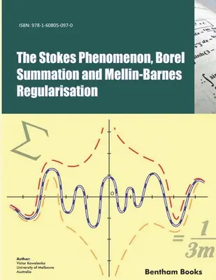 Le phénomène de Stokes, la sommation de Borel et la régularisation de Mellin-Barnes - The Stokes Phenomenon, Borel Summation and Mellin-Barnes Regularisation