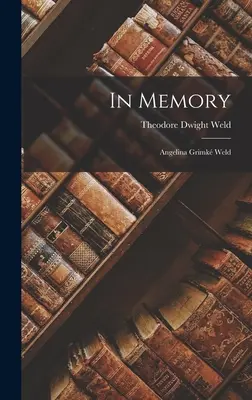 En mémoire : Angelina Grimk Weld - In Memory: Angelina Grimk Weld