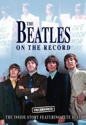 Les Beatles sur disque - Non censuré - The Beatles on the Record - Uncensored