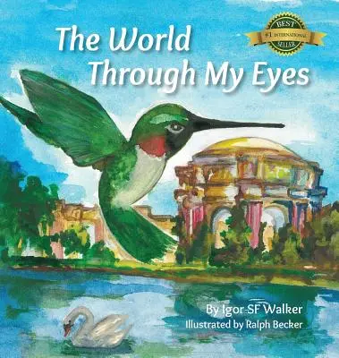 Le monde à travers mes yeux : Suivez le colibri dans son voyage magique à travers les sites merveilleux de San Francisco. - The World Through My Eyes: Follow the Hummingbird on its magical journey through the wonderful sights of San Francisco