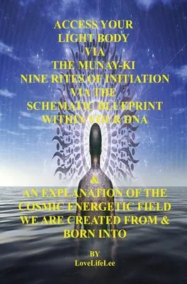 Accédez à votre corps de lumière par les neuf rites d'initiation de MUNAY-KI - Access Your Light Body Via The MUNAY-KI Nine Rites Of Initiation