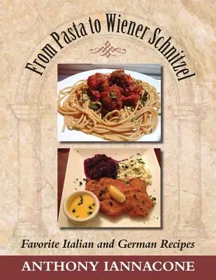 Des pâtes au Wiener Schnitzel, les recettes italiennes et allemandes les plus appréciées - From Pasta to Wiener Schnitzel, Favorite Italian and German Recipes