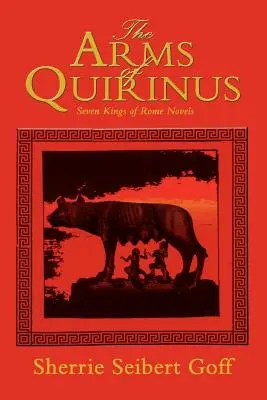 Les armes de Quirinus : Sept romans des rois de Rome - The Arms of Quirinus: Seven Kings of Rome Novels