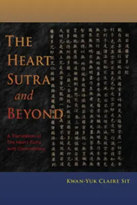 Le Sutra du cœur et au-delà : Une traduction du Sutra du cœur avec commentaires - The Heart Sutra and Beyond: A Translation of the Heart Sutra with Commentary