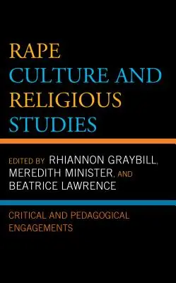 Culture du viol et études religieuses : Engagements critiques et pédagogiques - Rape Culture and Religious Studies: Critical and Pedagogical Engagements