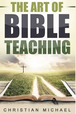 L'art de l'enseignement biblique - The Art of Bible Teaching