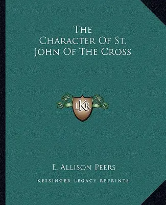 Le caractère de saint Jean de la Croix - The Character Of St. John Of The Cross