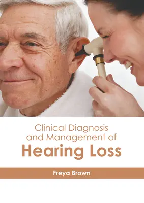 Diagnostic clinique et prise en charge de la perte auditive - Clinical Diagnosis and Management of Hearing Loss