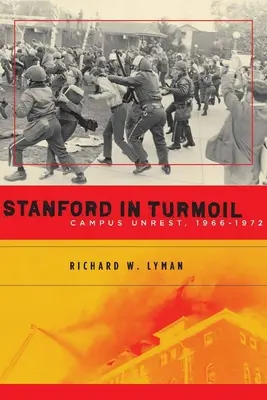 Stanford dans la tourmente : L'agitation sur le campus, 1966-1972 - Stanford in Turmoil: Campus Unrest, 1966-1972