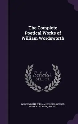 Les œuvres poétiques complètes de William Wordsworth - The Complete Poetical Works of William Wordsworth