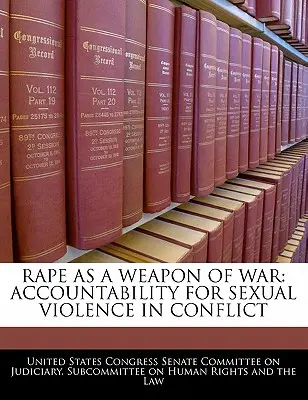 Le viol comme arme de guerre : la responsabilité de la violence sexuelle dans les conflits - Rape as a Weapon of War: Accountability for Sexual Violence in Conflict