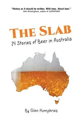 The Slab : 24 histoires de bière en Australie - The Slab: 24 Stories of Beer in Australia