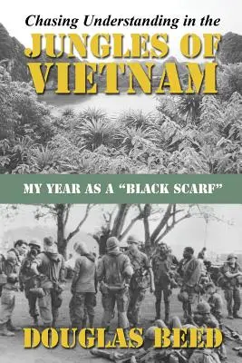 Chasing Understanding In The Jungles of Vietnam : Mon année en tant que foulard noir - Chasing Understanding In The Jungles of Vietnam: My Year as a Black Scarf