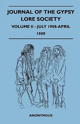 Journal of the Gypsy Lore Society - Volume II - juillet 1908-avril 1909 - Journal of the Gypsy Lore Society - Volume II - July 1908-April 1909