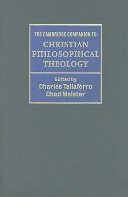 Le Cambridge Companion de la théologie philosophique chrétienne - The Cambridge Companion to Christian Philosophical Theology