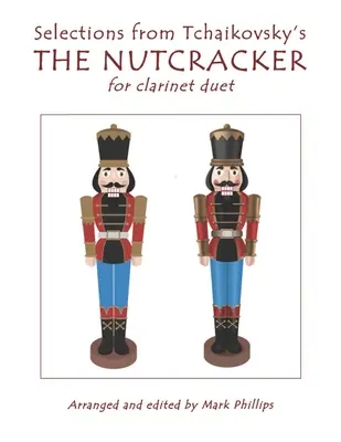 Sélections de L'écureuil de Tchaïkovski pour duo de clarinettes - Selections from Tchaikovsky's THE NUTCRACKER for clarinet duet