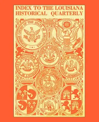 Index de la revue Louisiana Historical Quarterly - Index to the Louisiana Historical Quarterly