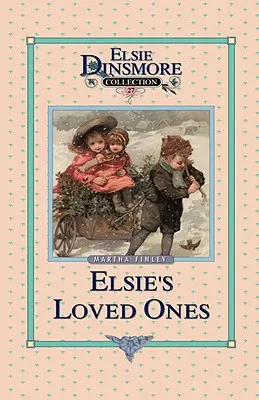 Elsie et ses proches, tome 27 - Elsie and Her Loved Ones, Book 27