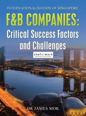 Internationalisation des entreprises de restauration à Singapour : Facteurs critiques de succès et défis - Internationalisation of Singapore F&B Companies: Critical Success Factors and Challenges