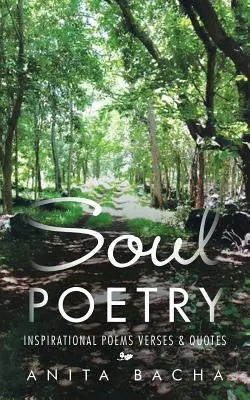 Poésie de l'âme : Poèmes, versets et citations inspirants - Soul Poetry: Inspirational Poems Verses & Quotes