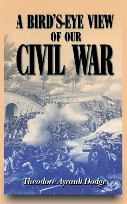 Une vue d'ensemble de notre guerre civile - A Bird's-Eye View of Our Civil War