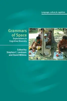 Grammaires de l'espace : Explorations de la diversité cognitive - Grammars of Space: Explorations in Cognitive Diversity