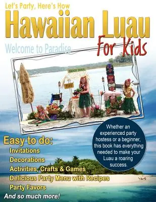 Faisons la fête, voici comment : Luau hawaïen pour les enfants - Let's Party, Here's How: Hawaiian Luau for Kids