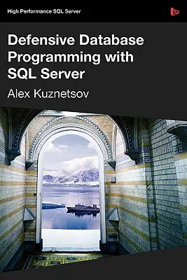 Programmation défensive de bases de données avec SQL Server - Defensive Database Programming with SQL Server