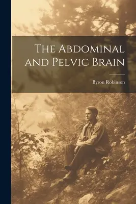 Le cerveau abdominal et pelvien - The Abdominal and Pelvic Brain