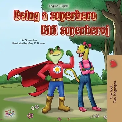 Being a Superhero (Livre bilingue anglais-serbe) : Livre pour enfants en serbe - alphabet latin - Being a Superhero (English Serbian Bilingual Book): Serbian Children's Book - Latin alphabet