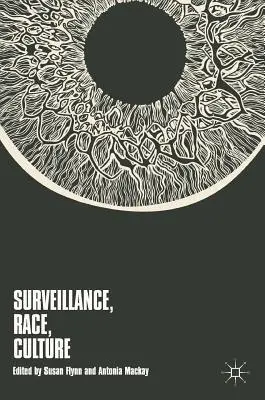 Surveillance, race, culture - Surveillance, Race, Culture