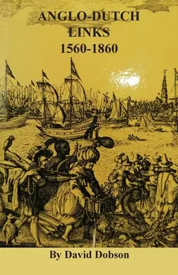 Les liens anglo-néerlandais, 1560-1860 - Anglo-Dutch Links, 1560-1860