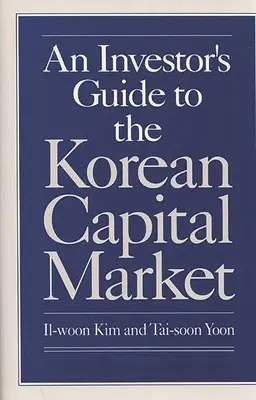 Guide de l'investisseur sur le marché coréen des capitaux - An Investor's Guide to the Korean Capital Market