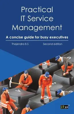 Gestion pratique des services informatiques : Un guide concis pour les cadres occupés - Practical IT Service Management: A Concise Guide for Busy Executives