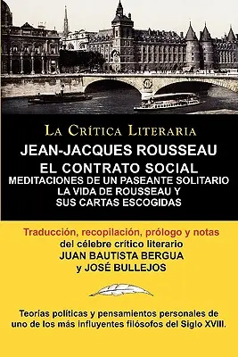 Jean-Jacques Rousseau : Le contrat social, Méditations d'un passant solitaire, Coleccion La Critica Literaria Por El Celebre Critico Literario Juan Bautista Bergua, Ediciones Ibericas. - Jean-Jacques Rousseau: El Contrato Social, Meditaciones de Un Pasante Solitario, Coleccion La Critica Literaria Por El Celebre Critico Litera