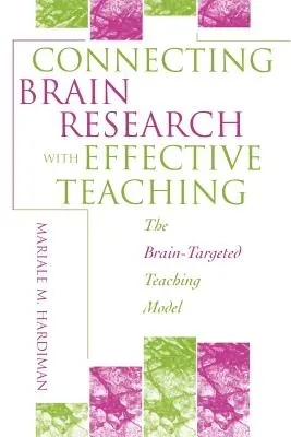 Relier la recherche sur le cerveau à un enseignement efficace : le modèle d'enseignement ciblé sur le cerveau - Connecting Brain Research with Effective Teaching: The Brain-Targeted Teaching Model