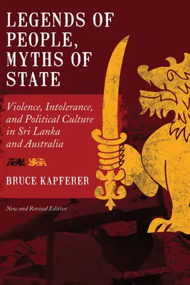 Légendes du peuple, mythes de l'État : Violence, intolérance et culture politique au Sri Lanka et en Australie - Legends of People, Myths of State: Violence, Intolerance, and Political Culture in Sri Lanka and Australia