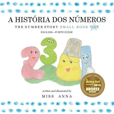 The Number Story 1 A HISTRIA DOS NMEROS : Small Book One Anglais-Portugais - The Number Story 1 A HISTRIA DOS NMEROS: Small Book One English-Portuguese