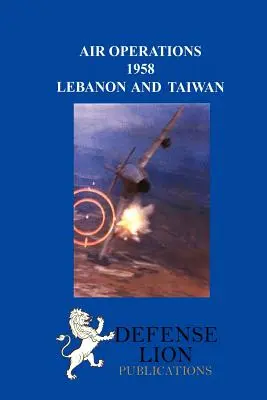 Opérations aériennes 1958 : Liban et Taïwan - Air Operations 1958: Lebanon and Taiwan