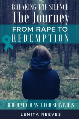 Briser le silence : Le voyage du viol à la rédemption - Breaking the Silence: The Journey from Rape to Redemption