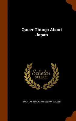 Des choses bizarres sur le Japon - Queer Things About Japan