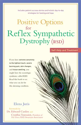 Options positives pour la dystrophie sympathique réflexe (DSR) : Auto-assistance et traitement - Positive Options for Reflex Sympathetic Dystrophy (RSD): Self-Help and Treatment