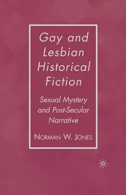 Fiction historique gay et lesbienne : Mystère sexuel et récit post-séculaire - Gay and Lesbian Historical Fiction: Sexual Mystery and Post-Secular Narrative