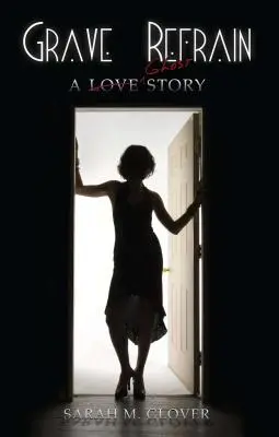 Grave Refrain : Une histoire d'amour et de fantôme - Grave Refrain: A Love/Ghost Story