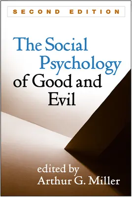 Psychologie sociale du bien et du mal, deuxième édition - Social Psychology of Good and Evil, Second Edition