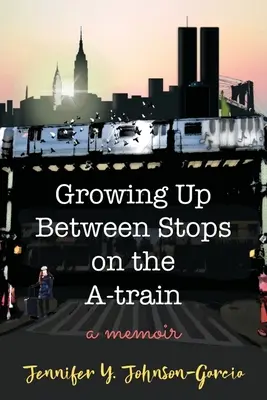 Grandir entre deux arrêts du train A : Un mémoire - Growing Up Between Stops on the A-train: A Memoir