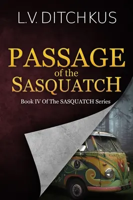 Le passage du Sasquatch : Livre IV de la série Sasquatch - Passage of the Sasquatch: Book IV of The Sasquatch Series