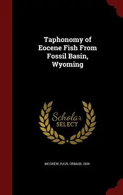 Taphonomie des poissons éocènes de Fossil Basin, Wyoming - Taphonomy of Eocene Fish From Fossil Basin, Wyoming