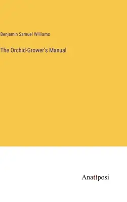 Le manuel de l'orchidophile - The Orchid-Grower's Manual